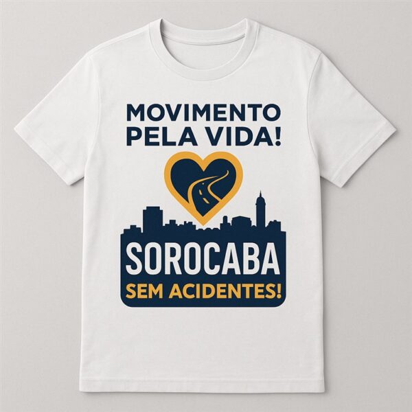 Camiseta Oficial "Movimento Pela Vida! Sorocaba Sem Acidentes!"