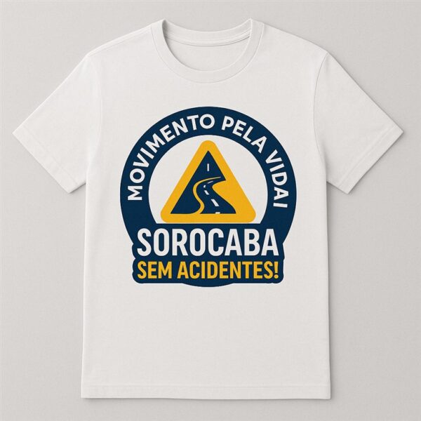 Camiseta Oficial “Movimento Pela Vida! Sorocaba Sem Acidentes!”